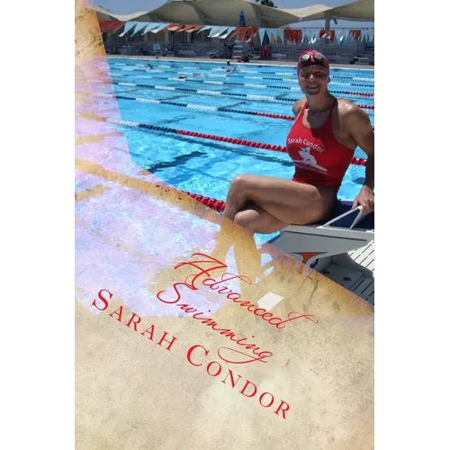 Advanced Swimming: Contest Preparation for Masters, Including Dry Exercise and Nutrition - Paperback