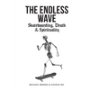 The Endless Wave: Skateboarding, Death & Spirituality - Paperback