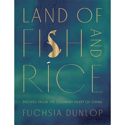 Land of Fish and Rice: Recipes from the Culinary Heart of China - Hardcover