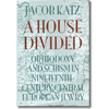 A House Divided: Orthodoxy and Schism in Nineteenth-Century Central European Jewry - Paperback
