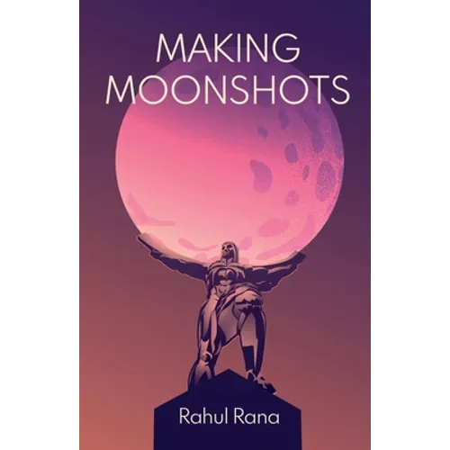 Making Moonshots - Paperback