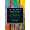 Digital Youth Subcultures: Performing 'Transgressive' Identities in Digital Social Spaces - Paperback
