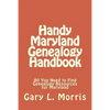 Handy Maryland Genealogy Handbook: All You Need to Find Genealogy Resources for Maryland - Paperback