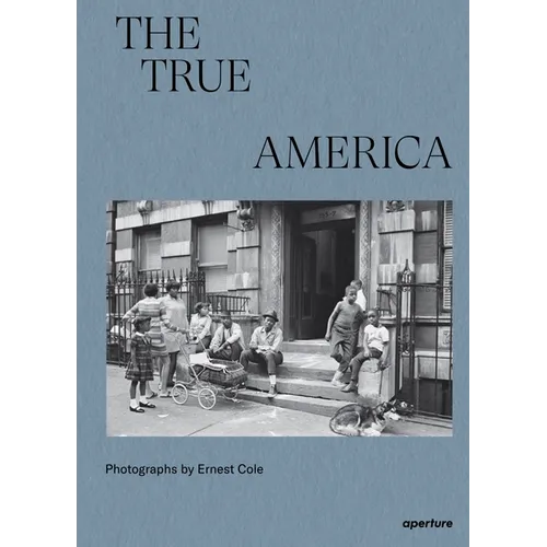 Ernest Cole: The True America - Hardcover