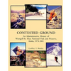 Contested Ground: An Administrative History of Wrangell-St. Elias National Park and Preserve, Alaska 1978 ? 2001 - Paperback