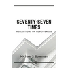 Seventy-Seven Times: Reflections on Forgiveness - Paperback