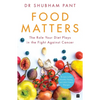 Food Matters: The Role Your Diet Plays in the Fight Against Cancer - Paperback