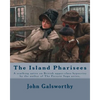 The Island Pharisees By: John Galsworthy: A scathing satire on British upper-class hypocrisy by the author of The Forsyte Saga series. - Paperback