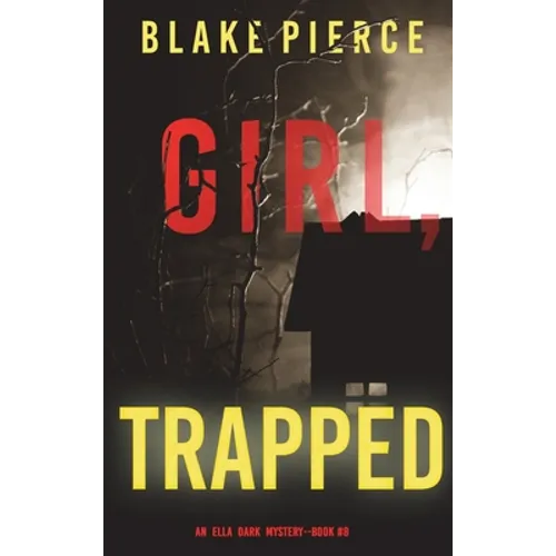Girl, Trapped (An Ella Dark FBI Suspense Thriller-Book 8) - Hardcover