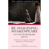 Re-Imagining Shakespeare in Contemporary Japan: A Selection of Japanese Theatrical Adaptations of Shakespeare - Paperback