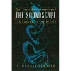 The Soundscape: Our Sonic Environment and the Tuning of the World - Paperback