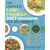 The Complete LOW-FODMAP Diet Cookbook for Beginners: Easy and Healthy Low-FODMAP Recipes to Soothe Your Gut Relive the Symptoms of IBS and Other Diges - Paperback
