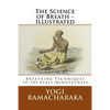 The Science of Breath - Illustrated: Breathing Techniques to Increase Mindfulness - Paperback