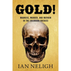 Gold!: Madness, Murder, and Mayhem in the Colorado Rockies - Paperback