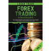 Forex Trading Strategies: The Ultimate Beginners Guide on How to Invest for a Living in the Currency Market Using the Simple Swing and Day Trade Techn - Paperback
