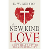 The New Kind of Love: God's Heart Cry to Broken Humanity - Paperback