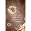 Managing Global Health Security: The World Health Organization and Disease Outbreak Control - Paperback