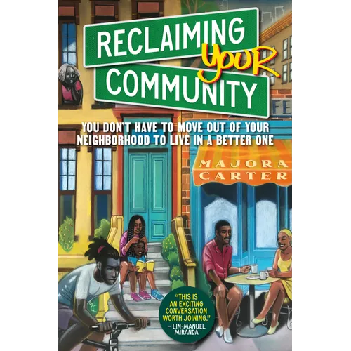 Reclaiming Your Community: You Don't Have to Move Out of Your Neighborhood to Live in a Better One - Paperback