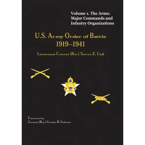 US Army Order of Battle, 1919-1941: Volume 1 - The Arms: Major Commands and Infantry Organizations, 1919-41 - Paperback