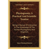 Physiognomy, A Practical And Scientific Treatise: Being A Manual Of Instruction In The Knowledge Of The Human Physiognomy And Organism - Paperback