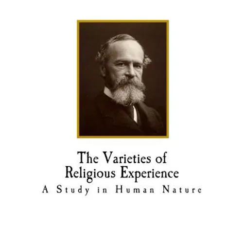 The Varieties of Religious Experience: A Study in Human Nature - Paperback