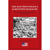The Man Who Foiled a Jamestown Massacre: The Life and Times of Richard Pace of Pace's Paines - Paperback