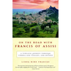 On the Road with Francis of Assisi: A Timeless Journey Through Umbria and Tuscany, and Beyond - Paperback