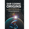 Our Cosmic Origins - Paperback