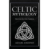 Celtic Mythology: Tales From the Celtic Pantheon - Hardcover