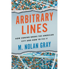 Arbitrary Lines: How Zoning Broke the American City and How to Fix It - Paperback