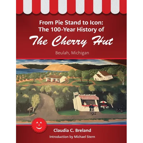 From Pie Stand to Icon: The 100-Year History of The Cherry Hut - Paperback