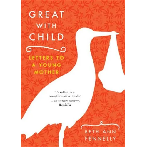 Great with Child: Letters to a Young Mother - Paperback