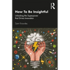How to Be Insightful: Unlocking the Superpower That Drives Innovation - Paperback