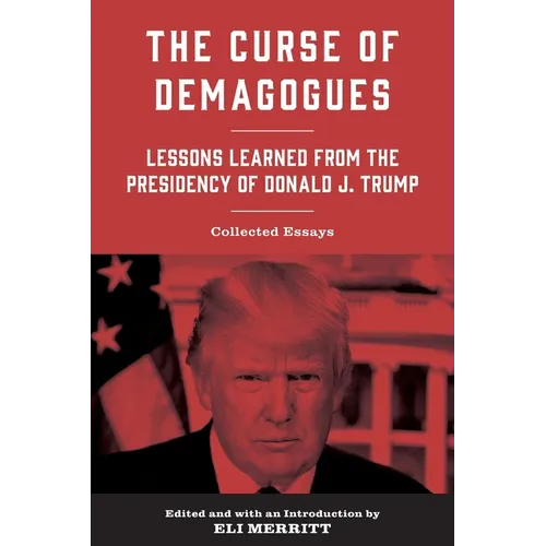 The Curse of Demagogues: Lessons Learned from the Presidency of Donald J. Trump - Paperback
