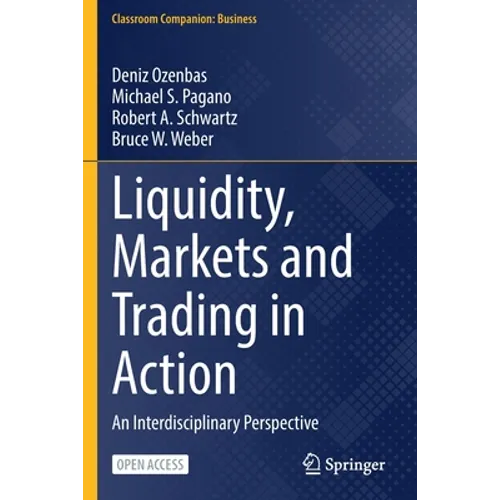 Liquidity, Markets and Trading in Action: An Interdisciplinary Perspective - Paperback