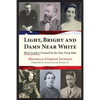 Light, Bright and Damn Near White: Black Leaders Created by the One-Drop Rule - Paperback