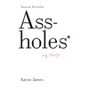 Assholes: A Theory - Paperback