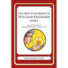The Best Ever Book of Nuclear Engineer Jokes: Lots and Lots of Jokes Specially Repurposed for You-Know-Who - Paperback