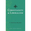 Christianity & Liberalism - Paperback