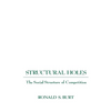 Structural Holes: The Social Structure of Competition - Paperback