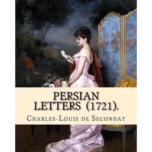Persian Letters (1721). By: Montesquieu, translated by: John Davidson: John Davidson (11 April 1857 - 23 March 1909) was a Scottish poet, playwrig - Paperback
