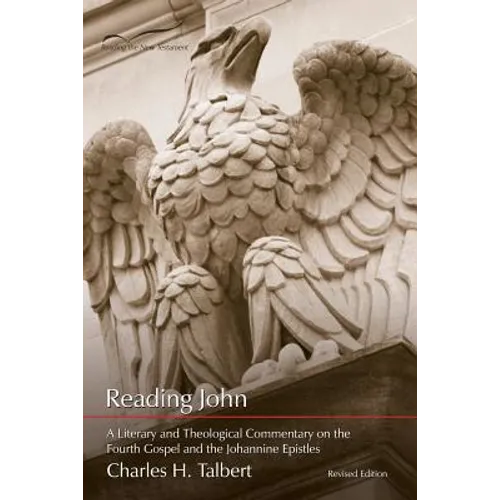 Reading John: A Literary and Theological Commentary on the Fourth Gospel and Johannine Epistles - Paperback