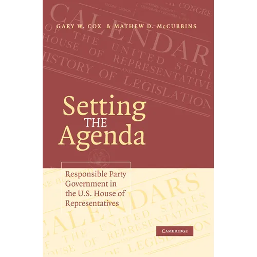 Setting the Agenda: Responsible Party Government in the U.S. House of Representatives - Paperback