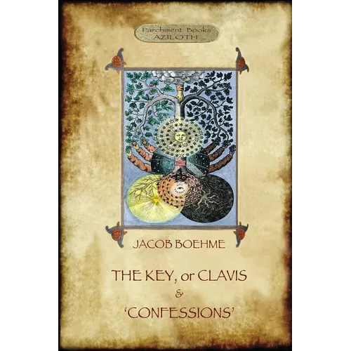 The Key of Jacob Boehme, & The Confessions of Jacob Boehme: with an Introduction by Evelyn Underhill - Paperback