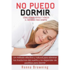 No Puedo Dormir. Como Dormir Rapido Y Vencer El Insomnio Para Siempre.: Un Metodo Efectivo Y Natural Para Eliminar Los Trastornos del Sue - Paperback