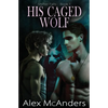 His Caged Wolf: MM Wolf Shifter Romance - Paperback