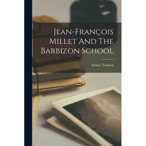 Jean-françois Millet And The Barbizon School - Paperback