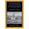 Colonialism and Its Forms of Knowledge: The British in India - Paperback