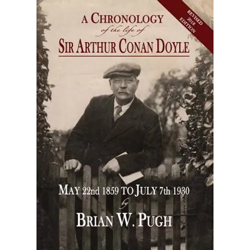 A Chronology of the Life of Sir Arthur Conan Doyle - Revised 2018 Edition - Paperback