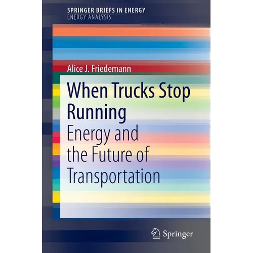 When Trucks Stop Running: Energy and the Future of Transportation - Paperback